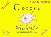 Bild vom Artikel Corona - Sei ein Held und bekämpfe Corona - Malbuch vom Autor Alina Jähnichen