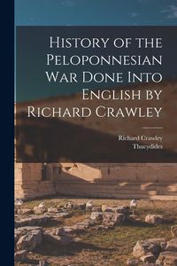 Produktbild: History of the Peloponnesian War Done Into English by Richard Crawley