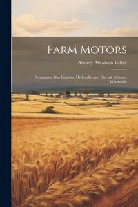 Produktbild: Farm Motors: Steam and Gas Engines, Hydraulic and Electric Motors, Windmills