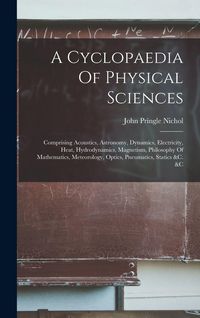 Produktbild: A Cyclopaedia Of Physical Sciences
