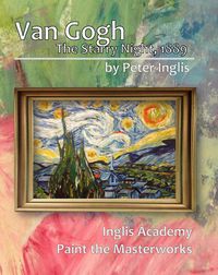 Produktbild: Van Gogh: The Starry Night, 1889 (Inglis Academy: Paint the Masterworks, #2)