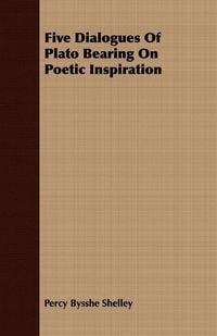 Produktbild: Five Dialogues Of Plato Bearing On Poetic Inspiration