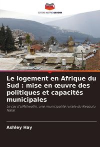 Produktbild: Le logement en Afrique du Sud : mise en &iquest;uvre des politiques et capacit&eacute;s municipales