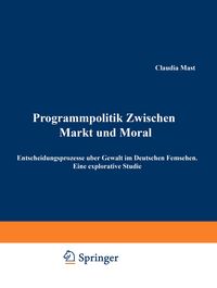 Bild vom Artikel Programmpolitik Zwischen Markt und Moral vom Autor Claudia Mast