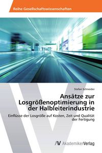 Produktbild: Ans&auml;tze zur Losgr&ouml;&szlig;enoptimierung in der Halbleiterindustrie