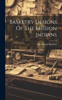 Produktbild: Basketry Designs Of The Mission Indians