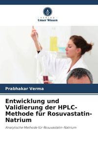 Produktbild: Entwicklung und Validierung der HPLC-Methode f&uuml;r Rosuvastatin-Natrium