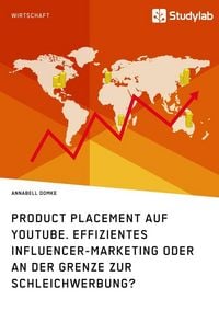 Produktbild: Product Placement auf YouTube. Effizientes Influencer-Marketing oder an der Grenze zur Schleichwerbung?
