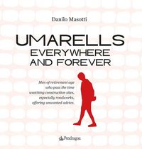 Produktbild: Umarells everywhere and forever. Men of retirement age who pass the time watching construction sites, especially roadworks, offering unwanted advice