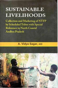 Produktbild: Sustainable Livelihoods: Collection and Marketing of NTFP by Scheduled Tribes with Special Reference to North Coastal Andhra Pradesh