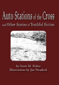 Produktbild: Auto Stations of the Cross and Other Stories of Truthful Fiction