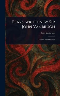 Produktbild: Plays, Written by Sir John Vanbrugh