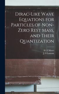 Produktbild: Dirac-like Wave Equations for Particles of Non-zero Rest Mass, and Their Quantization