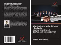 Produktbild: Wschodz&iquest;ce Indie i Chiny - badanie konkurencyjno&iquest;ci destynacji biznesowych