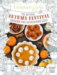Produktbild: Gilmore Girls: The Official Autumn Festival Cookbook and Entertaining Guide