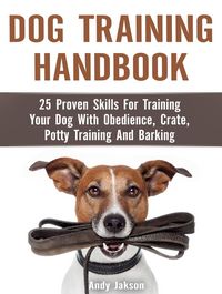 Produktbild: Dog Training Handbook: 25 Proven Skills For Training Your Dog With Obedience, Crate, Potty Training And Barking