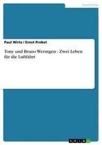 Produktbild: Tony und Bruno Werntgen - Zwei Leben f&uuml;r die Luftfahrt