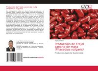 Produktbild: Producci&oacute;n de Frejol canario de mata (Phaseolus vulgaris)