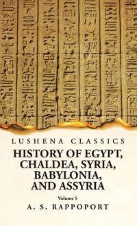 Produktbild: History of Egypt, Chaldea, Syria, Babylonia and Assyria Volume 5