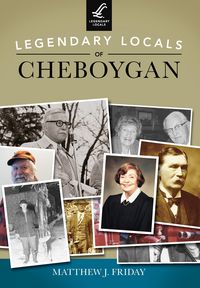 Produktbild: Legendary Locals of Cheboygan