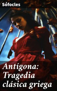 Produktbild: Ant&iacute;gona: Tragedia cl&aacute;sica griega
