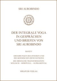 Produktbild: Der Integrale Yoga in Gespr&auml;chen und Briefen von Sri Aurobindo