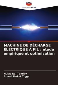 Produktbild: MACHINE DE D&Eacute;CHARGE &Eacute;LECTRIQUE &Agrave; FIL : &eacute;tude empirique et optimisation