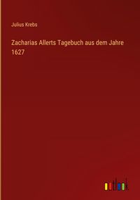 Produktbild: Zacharias Allerts Tagebuch aus dem Jahre 1627