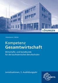 Produktbild: L&ouml;sungen zu 47038 Kompetenz Gesamtwirtschaft WiSo, kauf., Lernsituationen 3.Ausbildungsjahr