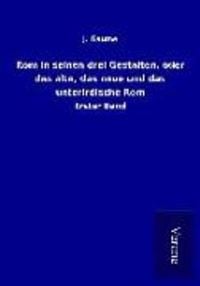 Produktbild: Rom in seinen drei Gestalten, oder das alte, das neue und das unterirdische Rom