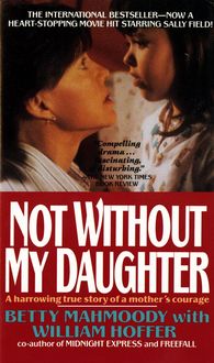 Bild vom Artikel Not Without My Daughter: The Harrowing True Story of a Mother's Courage vom Autor Betty Mahmoody