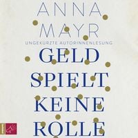 Geld spielt keine Rolle von Anna Mayr