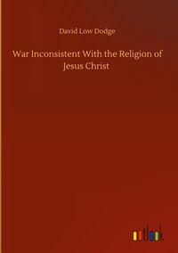 Produktbild: War Inconsistent With the Religion of Jesus Christ