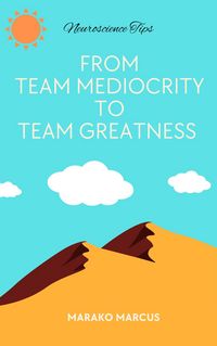 Produktbild: From Team Mediocrity To Team Greatness