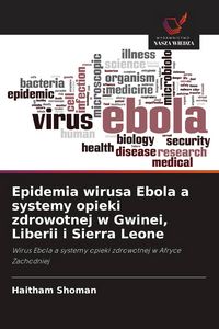 Produktbild: Epidemia wirusa Ebola a systemy opieki zdrowotnej w Gwinei, Liberii i Sierra Leone