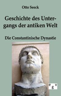 Produktbild: Geschichte des Untergangs der antiken Welt - Die Constantinische Dynastie