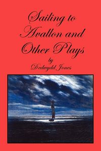Produktbild: Sailing to Avallon and Other Plays