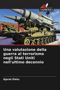 Produktbild: Una valutazione della guerra al terrorismo negli Stati Uniti nell'ultimo decennio