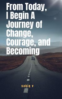 Produktbild: From Today, I Begin A Journey of Change, Courage, and Becoming / Learning to Let Go, Rise Strong, and Begin Again