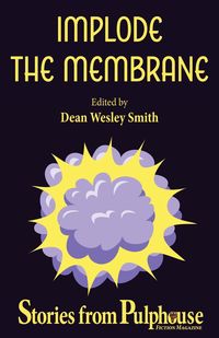 Produktbild: Implode the Membrane: Stories from Pulphouse Fiction Magazine (Pulphouse Books)