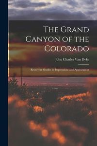 Produktbild: The Grand Canyon of the Colorado: Recurrent Studies in Impressions and Appearances