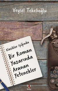 Produktbild: Klasikler Isiginda Bir Roman Yazarinda Aranan Yetenekler