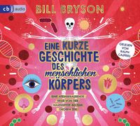 Produktbild: Eine kurze Geschichte des menschlichen K&ouml;rpers - Eine atemberaubende Reise von der Nasenspitze bis zum gro&szlig;en Zeh