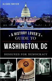 Produktbild: A History Lover's Guide to Washington, D.C.