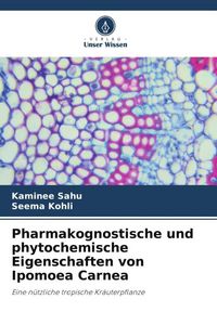 Produktbild: Pharmakognostische und phytochemische Eigenschaften von Ipomoea Carnea