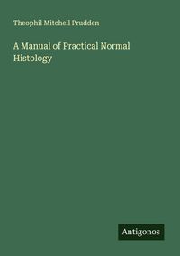 Produktbild: A Manual of Practical Normal Histology
