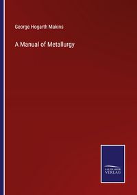 Produktbild: A Manual of Metallurgy