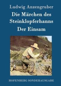 Bild vom Artikel Die Märchen des Steinklopferhanns / Der Einsam vom Autor Ludwig Anzengruber