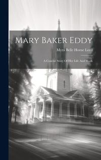 Produktbild: Mary Baker Eddy: A Concise Story Of Her Life And Work