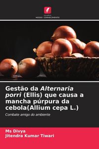 Produktbild: Gest&atilde;o da Alternaria porri (Ellis) que causa a mancha p&uacute;rpura da cebola(Allium cepa L.)